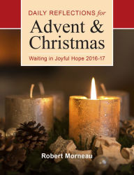 Title: Waiting in Joyful Hope: Daily Reflections for Advent and Christmas 2016-17, Author: Robert F. Morneau