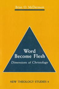 Title: Word Become Flesh: Dimensions of Christology, Author: Brian C. McDermott