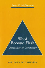 Title: Word Become Flesh: Dimensions of Christology, Author: Brian McDermott