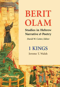 Title: 1 Kings: The Everlasting Covenant: Studies in Hebrew Narrative and Poetry, Author: Jerome T. Walsh