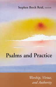 Title: Psalms and Practice: Worship, Virtue, and Authority, Author: Stephen Breck Reid