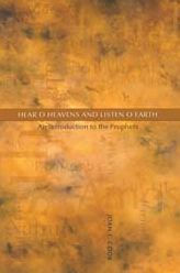 Title: Hear, O Heavens and Listen, O Earth: An Introduction to the Prophets / Edition 1, Author: Gerry Mapp