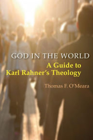 Title: God in the World: A Guide to Karl Rahner's Theology, Author: Onx