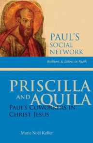 Title: Priscilla and Aquila: Paul's Coworkers in Christ Jesus, Author: Marie Noel Keller