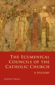 Title: Ecumenical Councils of the Catholic Church: A History, Author: Joseph F Kelly