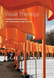 Title: Visual Theology: Forming and Transforming the Community Through the Arts, Author: Robin Margaret Jensen