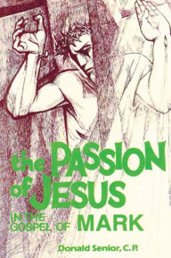 Title: The Passion of Jesus in the Gospel of Mark: Volume 2, Author: Donald P Senior