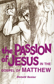 Title: The Passion of Jesus in the Gospel of Matthew, Author: Donald P Senior