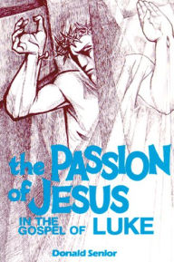 Title: The Passion of Jesus in the Gospel of Luke: Volume 3, Author: Donald P Senior