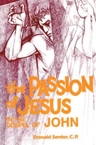 Title: The Passion of Jesus in the Gospel of John: Volume 4, Author: Donald P Senior