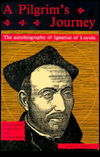 A Pilgrim's Journey: The Autobiography of Ignatius of Loyola