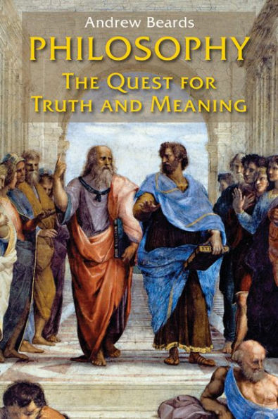Philosophy: The Quest for Truth and Meaning