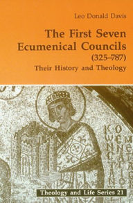 Title: The First Seven Ecumenical Councils (325-787): Their History and Theology, Author: Leo D. Davis SJ
