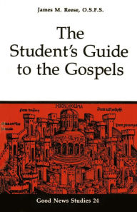 Title: The Student's Guide To The Gospels, Author: James M. Reese