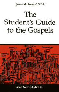 Title: The Student's Guide to the Gospels: Volume 24, Author: James M Reese