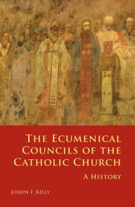 Title: The Ecumenical Councils of the Catholic Church: A History, Author: Joseph F. Kelly