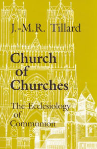 Title: Church of Churches, Author: Jean Marie Rene M. Tillard