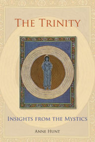 Title: The Trinity: Insights from the Mystics, Author: Anne Hunt