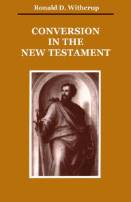 Title: Conversion in the New Testament, Author: Ronald D Witherup