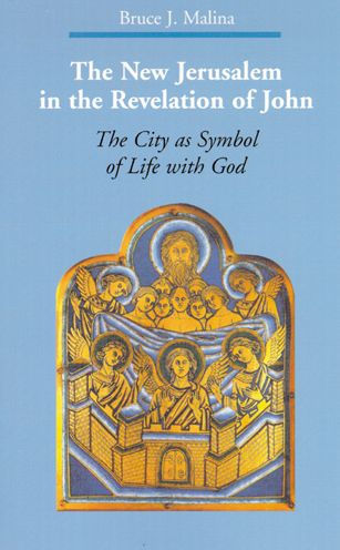 The New Jerusalem in the Revelation of John: The City as Symbol of Life with God