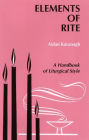 Elements of Rite: A Handbook of Liturgical Style