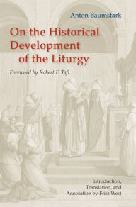 Title: On the Historical Development of Liturgy, Author: Anton Baumstark