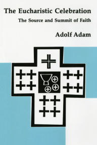 Title: The Eucharistic Celebration, Author: Adolf Adam
