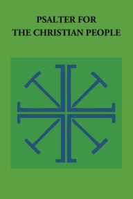 Title: Psalter for the Christian People: An Inclusive Language Revision of the Psalter of the Book of Common Prayer 1979, Author: Gordon Lathrop