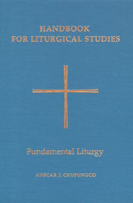 Title: Handbook for Liturgical Studies, Volume II: Fundamental Liturgy Volume 2, Author: Anscar J Chupungco O.S.B.