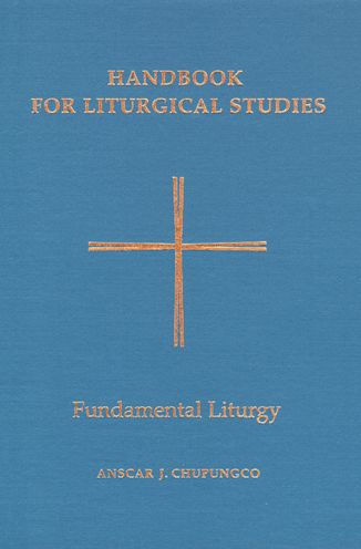 Handbook for Liturgical Studies, Volume II: Fundamental Liturgy Volume 2