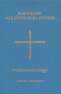 Handbook for Liturgical Studies, Volume II: Fundamental Liturgy Volume 2