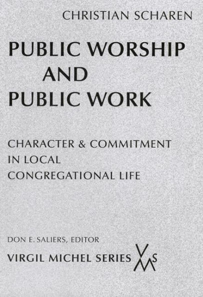 Public Worship and Public Work (Virgil Michel Series): Character & Commitment in Local Congregational Life