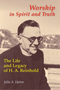 Title: Worship In Spirit And Truth: The Life and Legacy of H. A. Reinhold, Author: Foxhoven Family Singers Kids