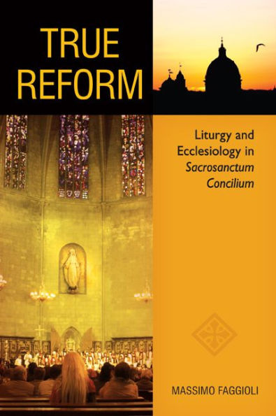 True Reform: Liturgy and Ecclesiology Sacrosanctum Concilium