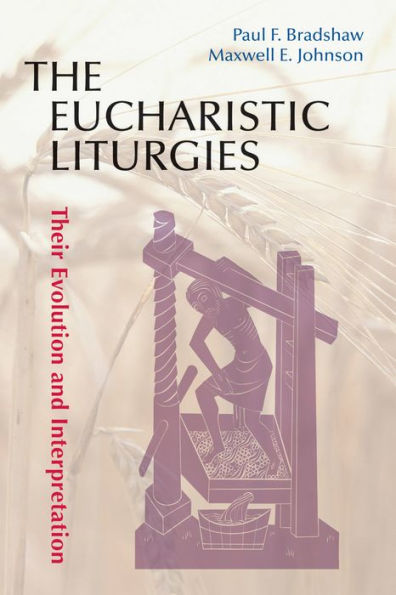 Eucharistic Liturgies: Their Evolution and Interpretation