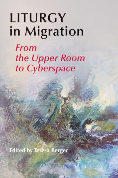 Liturgy in Migration: From the Upper Room to Cyberspace