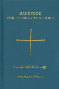 Title: Handbook for Liturgical Studies, Volume II: Fundamental Liturgy, Author: Anscar J. Chupungco OSB