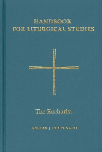 Handbook for Liturgical Studies, Volume III: The Eucharist