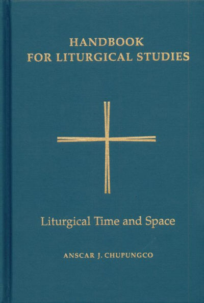 Handbook for Liturgical Studies, Volume V: Liturgical Time and Space