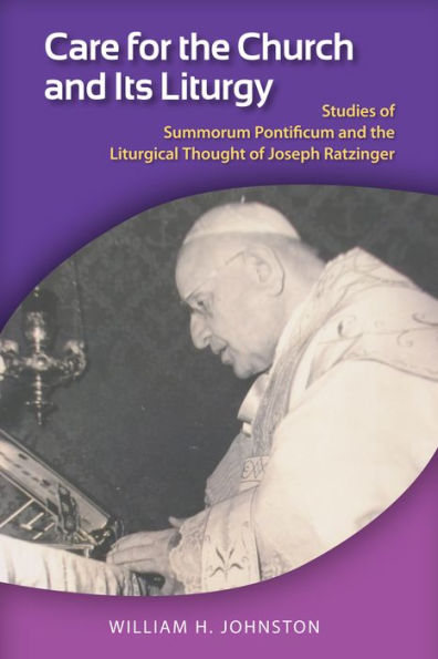 Care for the Church and Its Liturgy: A Study of Summorum Pontificum and the Extraordinary Form of the Roman Rite