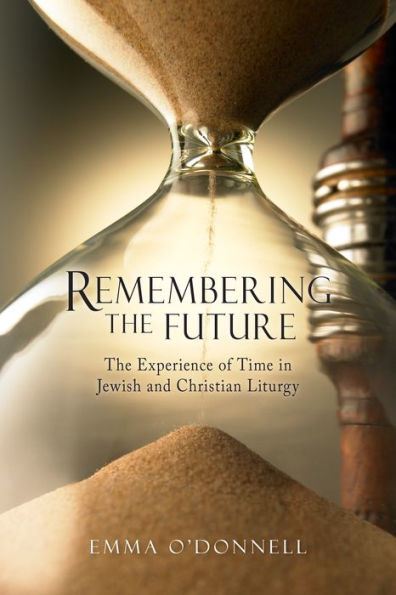 Remembering The Future: Experience of Time Jewish and Christian Theology