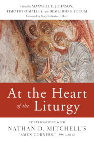 Title: At the Heart of the Liturgy: Conversations with Nathan D. Mitchell's 