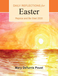 Title: Rejoice and Be Glad 2020: Daily Reflections for Easter to Pentecost, Author: Mary DeTurris Poust