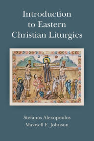 Title: Introduction to Eastern Christian Liturgies, Author: Maxwell   E. Johnson