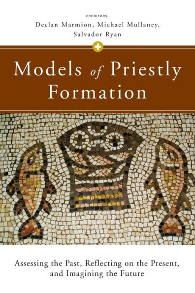 Models of Priestly Formation: Assessing the Past, Reflecting on Present, and Imagining Future