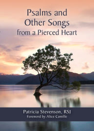 Title: Psalms and Other Songs from a Pierced Heart, Author: Patricia Stevenson RSJ