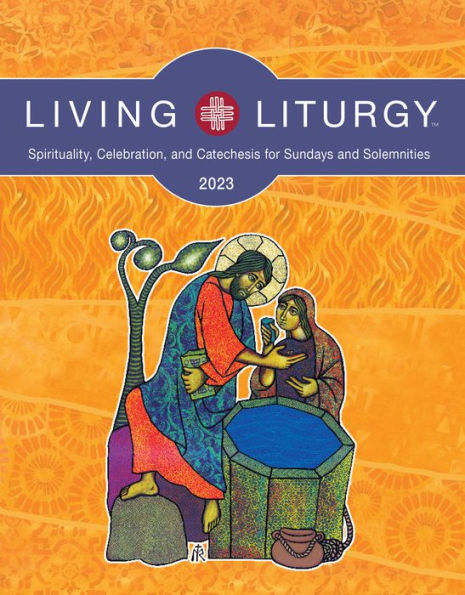 Living LiturgyT: Spirituality, Celebration, and Catechesis for Sundays and Solemnities, Year A (2023)