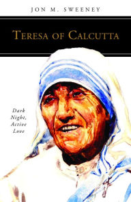 Mobile ebook free download Teresa of Calcutta: Dark Night, Active Love 9780814666159
