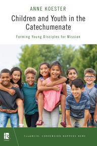 Google books full download Children and Youth in the Catechumenate: Forming Young Disciples for Mission (English Edition)