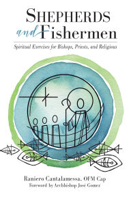 Shepherds and Fishermen: Spiritual Exercises for Bishops, Priests, and Religious